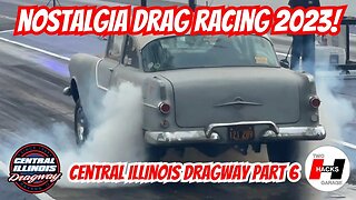 Nostalgia Drag Races 2023 at Central Illinois Dragway Part 6! #racing