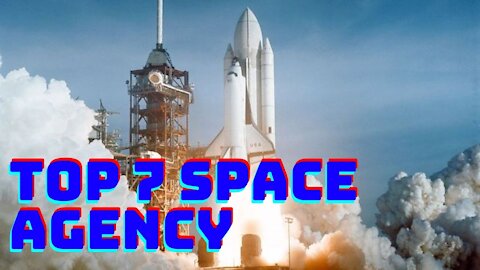 Top 7 Space Agency in the World