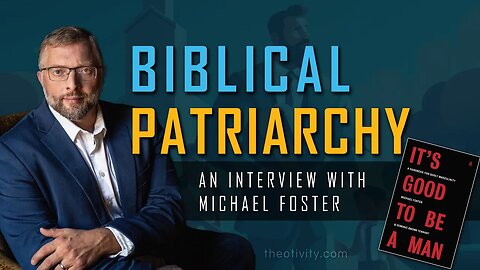 Biblical Patriarchy & Complementarianism - Michael Foster Interview (It's Good To Be A Man) | S2-005