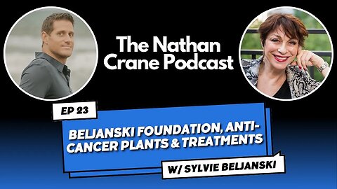 Sylvie Beljanski - Beljanski Foundation, Anti-Cancer Plants & Treatments | Nathan Crane Podcast 23