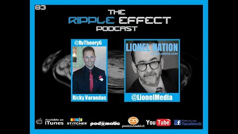The Ripple Effect Podcast # 83 (LIONEL)