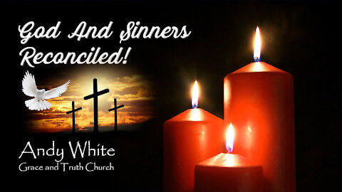 Andy White: God And Sinners Reconciled!