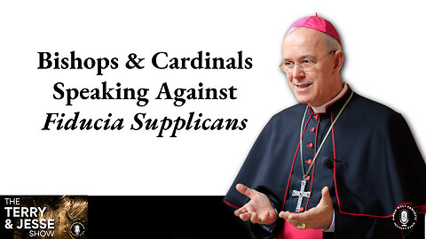 21 Dec 23, The Terry & Jesse Show: Bishops & Cardinals Speaking Against Fiducia Supplicans