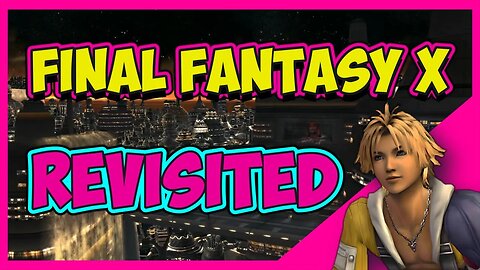 Discover the Magic of Final Fantasy X: Why You Should Play Now!
