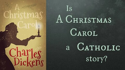 Did Dickens have a vision of Mary? PLUS: Catholic Connections to A Christmas Carol