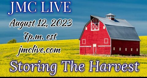 JMC Live 8-12-2023 Storing The Harvest