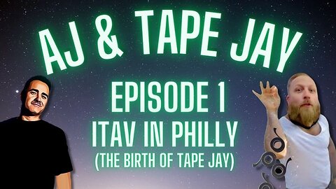 AJ & Tape Jay - Episode 1 - ITAV In Philly (The Birth Of Tape Jay)