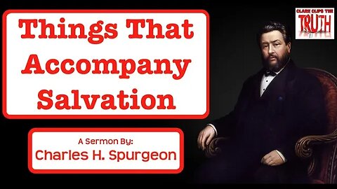 Things That Accompany Salvation | Charles Spurgeon Sermon