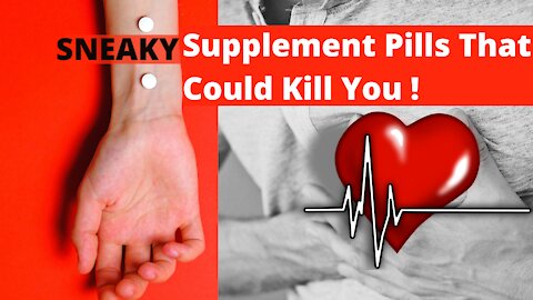 Ingredients in Sneaky supplements that could kill you