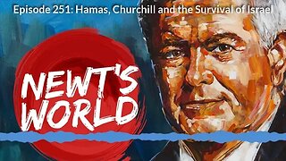 Newt's World Episode 251 Hamas, Churchill and the Survival of Israel