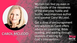 Ep. 274 - How to Find Joy in the Midst of Motherhood Mayhem with Wisdom-Filled Carol McLeod