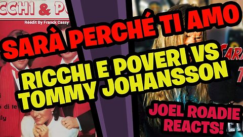 Sarà perché ti amo - RICCHI E POVERI VS TOMMY JOHANSSON!!!