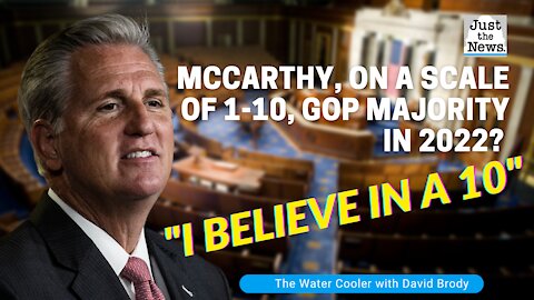 McCarthy says on a scale of 1-10, winning back the GOP Majority in 2022: "I believe in a 10."