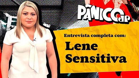 LENE SENSITIVA FAZ PREVISÕES BOMBÁSTICAS NO PÂNICO; CONFIRA NA ÍNTEGRA