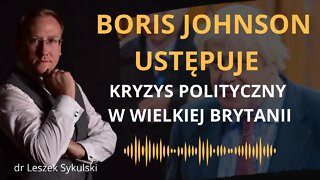 Boris Johnson ustępuje. Kryzys polityczny w Wielkiej Brytanii | Odc. 530 - dr Leszek Sykulski