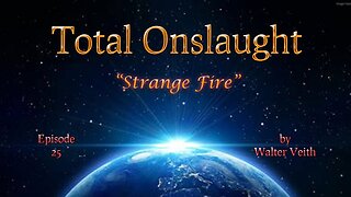 Total Onslaught 25: Strange Fire - Walter Veith