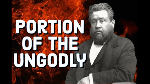 The Portion of the Ungodly - Charles Spurgeon Sermon (C.H. Spurgeon) | Christian Audiobook | Fire