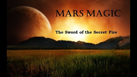 Mars Magic and the Sword of the Secret Fire