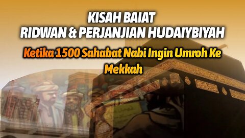 KISAH BAIAT RIDWAN DAN PERJANJIAN HUDAIBIAH - NABI MUHAMMAD SAW