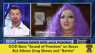 DOD Bans "Sound of Freedom" on Bases But Allows Drag Shows and "Barbie"