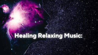 Healing Relaxing Music: Restore Mind, Body, and Soul | Stress Relief and Inner Peace