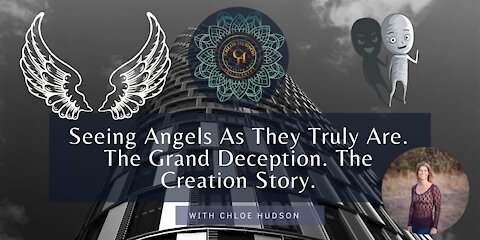 Seeing Angels As They Truly Are. The Grand Deception. The Creation Story. - #WorldPeaceProjects