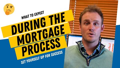 What to Expect; During the Mortgage and Underwriting Process