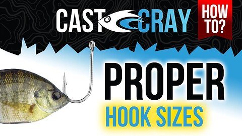 Cast Cray How To - Choosing the Proper Hook Sizes