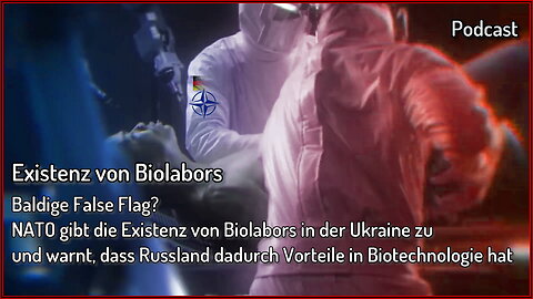 Baldige False Flag? NATO gibt die Existenz von Biolabors in der Ukraine zu | Podcast