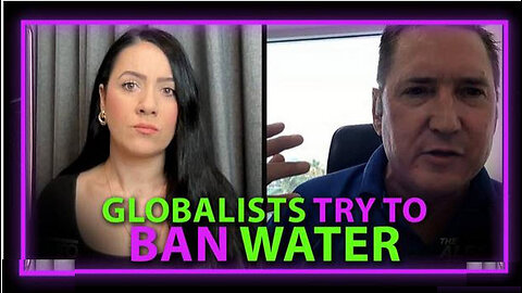 Maria Zeee: Globalists Try To Ban Water