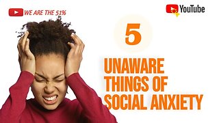 5 Things About Social Anxiety No One Talks About!