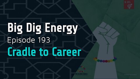 Big Dig Energy Episode 193: Cradle to Career