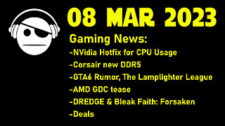 Gaming News | Corsair new DDR5 | GTA 6 Rumors | AMD GDC | Gaming Deals | 08 MAR 2023