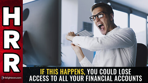 If THIS happens, you could lose access to all your financial accounts