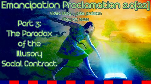 Emancipation Proclamation 2.0[22] - Part 3: The Paradox of the Illusory Social Contract