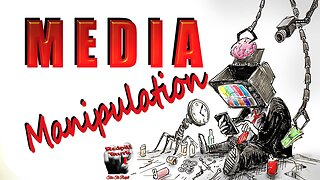 MEDIA MANIPULATION