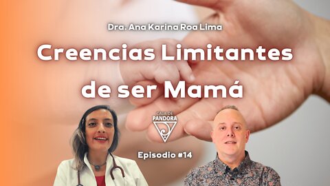 Creencias Limitantes de ser Mamá con Ana Karina Roa Lima