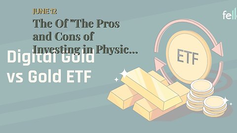 The Of "The Pros and Cons of Investing in Physical Gold vs. Gold ETFs"