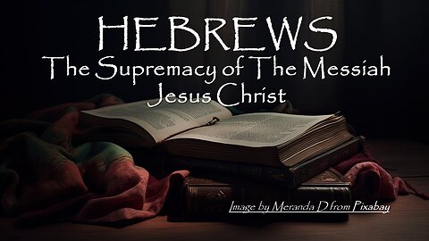 Hebrews 1:1-3 | THE SUPREMACY OF MESSIAH | 1/28/2024