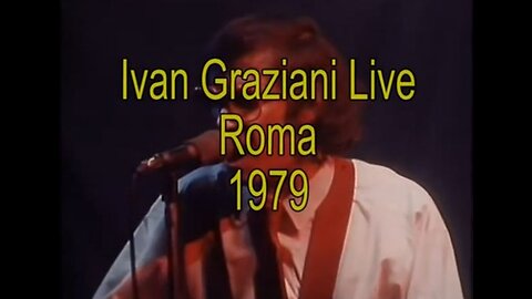 IVAN GRAZIANI---LIVE IN ROMA