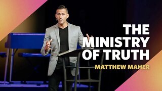 The Ministry of Truth | Matthew 16 | Matthew Maher