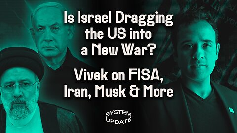 Is Israel Dragging the US in a New Mid-East War? PLUS: Vivek Ramaswamy on FISA, Israel/Iran, Elon Musk’s War w/ Brazil over Censorship | SYSTEM UPDATE #257