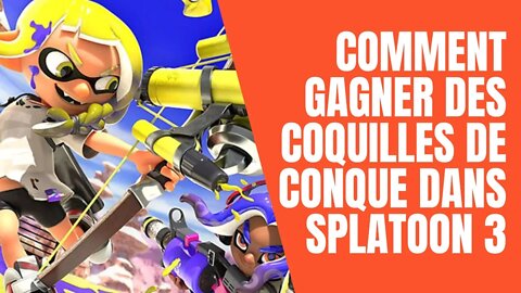 Comment gagner des coquilles de conque dans Splatoon 3