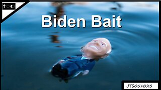 Biden Bait - JTS05102023