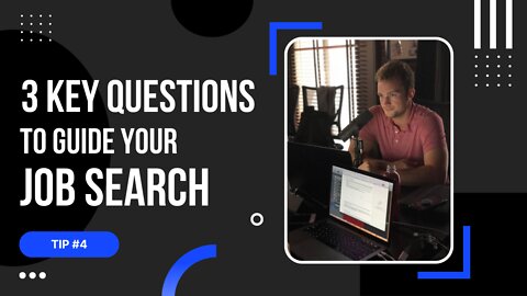 Tip #4: 3 Critical Questions to Guide Your Job Search