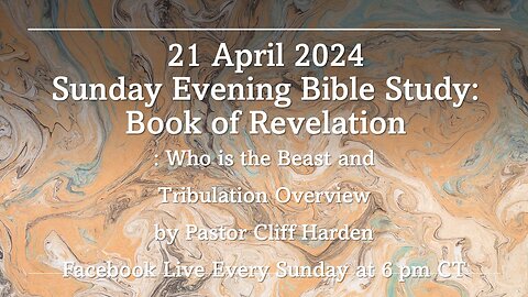 “Study of Book of Revelation: Who is the Beast and Tribulation Overview” by Pastor Cliff Harden