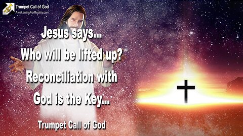 June 13, 2005 🎺 Who will be lifted up? The Lord says... Reconciliation with God is the Key !