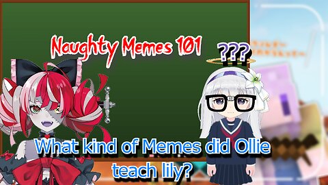 The naughty meme lily learned from Kureiji Ollie
