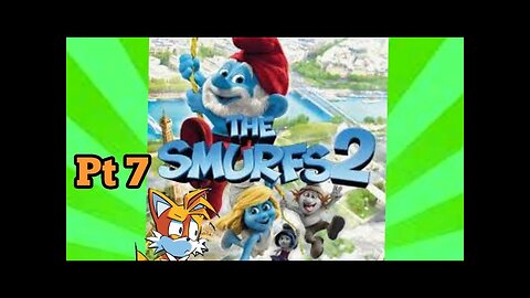 TailslyMox Plays Smurfs 2|Part 7|Spooky Woods|seem goes to dark