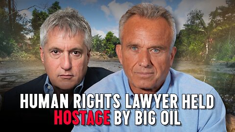 RFK Jr.: Human Rights Lawyer Held Hostage by Big Oil